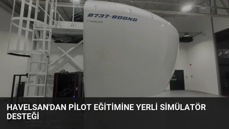 HAVELSAN’dan Pilot Eğitimine Yerli Simülatör Desteği