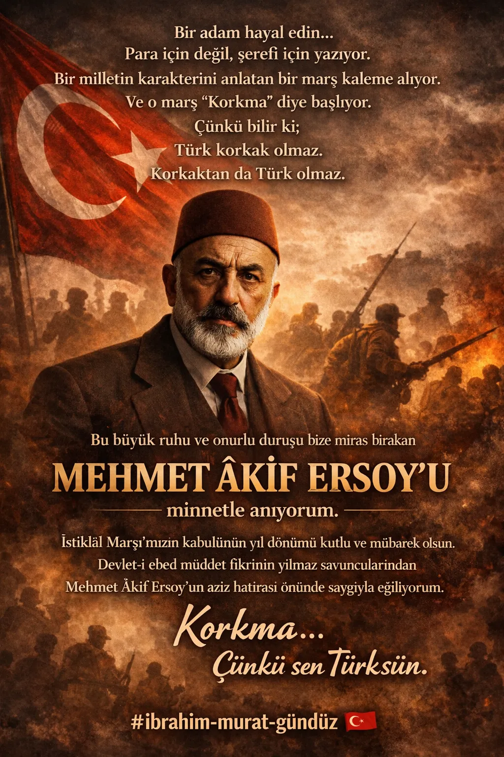 İBRAHİM MURAT GÜNDÜZ: “KORKMA DİYE BAŞLAYAN BİR MARŞIMIZ VAR, ÇÜNKÜ TÜRK KORKAK OLMAZ”