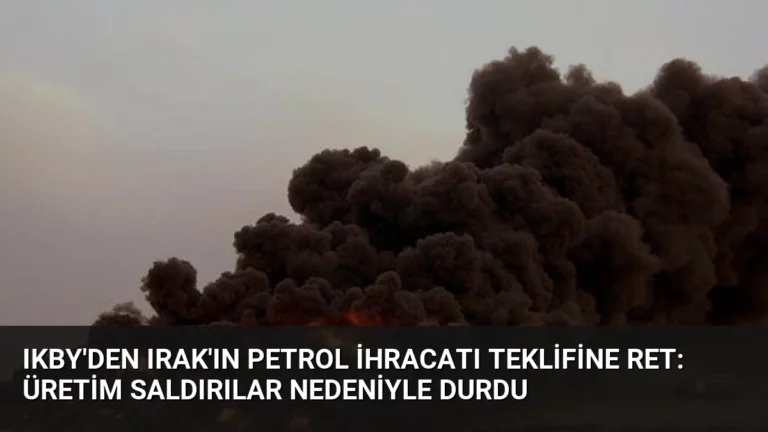 IKBY’den Irak’ın petrol ihracatı teklifine ret: Üretim saldırılar nedeniyle durdu