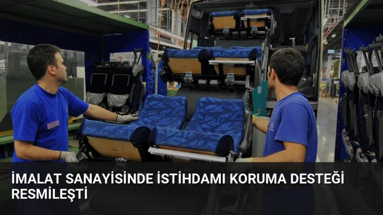 İmalat Sanayisinde İstihdamı Koruma Desteği Resmileşti