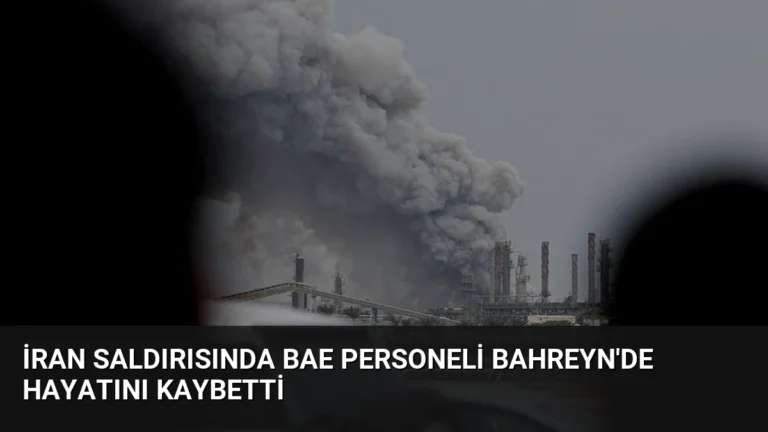 İran Saldırısında BAE Personeli Bahreyn’de Hayatını Kaybetti