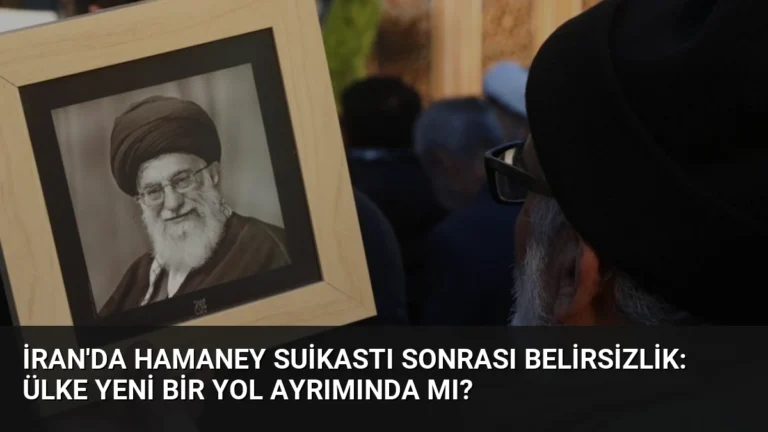 İran’da Hamaney Suikastı Sonrası Belirsizlik: Ülke Yeni Bir Yol Ayrımında mı?