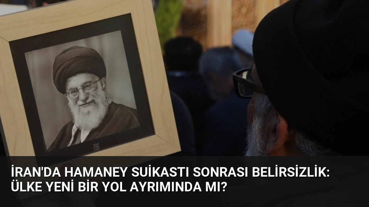 İran’da Hamaney Suikastı Sonrası Belirsizlik: Ülke Yeni Bir Yol Ayrımında mı?