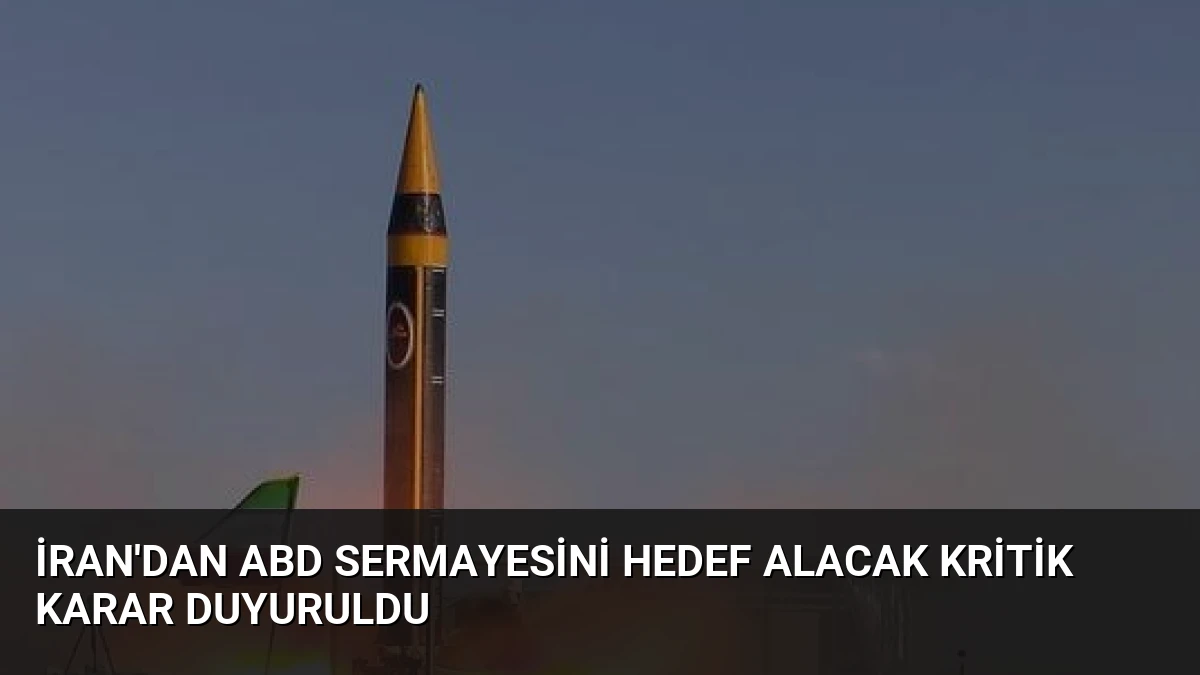 İran’dan ABD Sermayesini Hedef Alacak Kritik Karar Duyuruldu