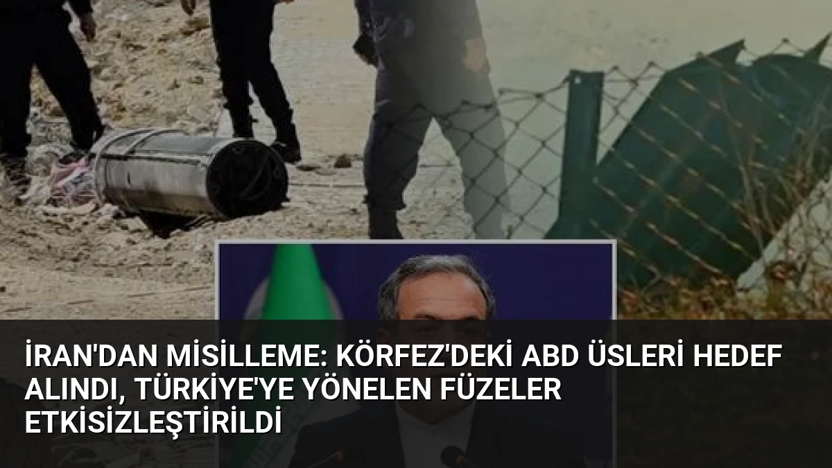 İran’dan Misilleme: Körfez’deki ABD Üsleri Hedef Alındı, Türkiye’ye Yönelen Füzeler Etkisizleştirildi