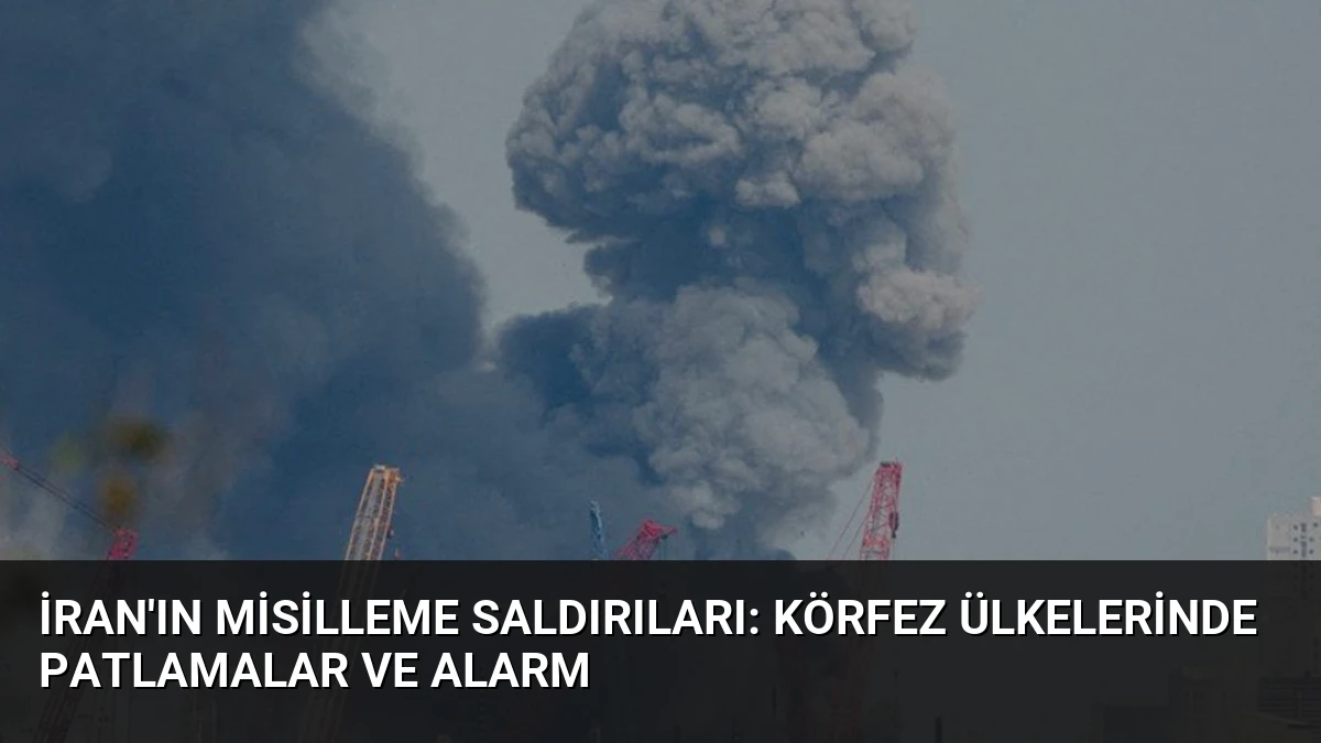 İran’ın Misilleme Saldırıları: Körfez Ülkelerinde Patlamalar ve Alarm