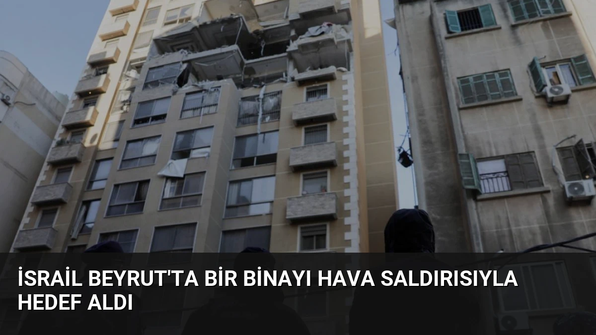 İsrail Beyrut’ta Bir Binayı Hava Saldırısıyla Hedef Aldı