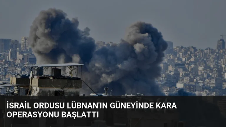 İsrail Ordusu Lübnan’ın Güneyinde Kara Operasyonu Başlattı
