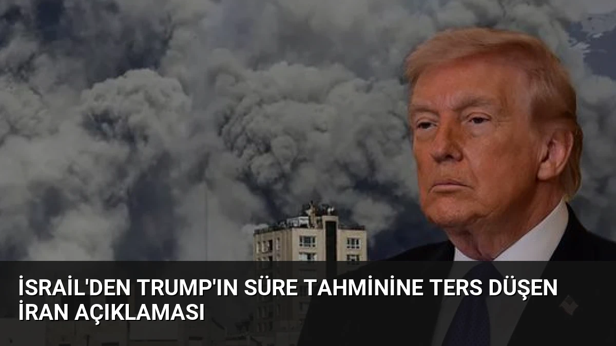 İsrail’den Trump’ın Süre Tahminine Ters Düşen İran Açıklaması