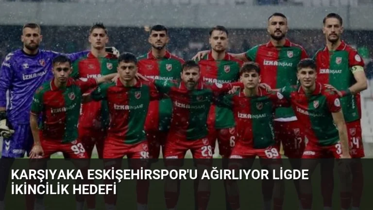 Karşıyaka Eskişehirspor’u Ağırlıyor Ligde İkincilik Hedefi