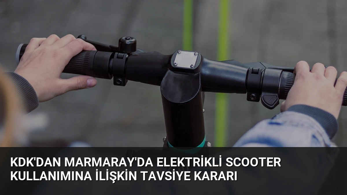 KDK’dan Marmaray’da Elektrikli Scooter Kullanımına İlişkin Tavsiye Kararı