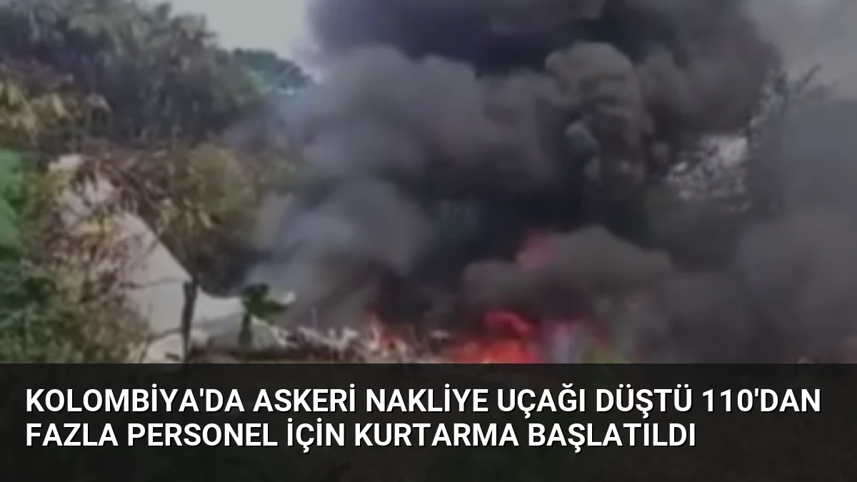 Kolombiya’da Askeri Nakliye Uçağı Düştü 110’dan Fazla Personel İçin Kurtarma Başlatıldı