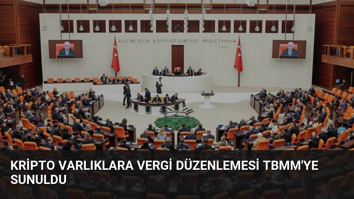 Kripto Varlıklara Vergi Düzenlemesi TBMM’ye Sunuldu