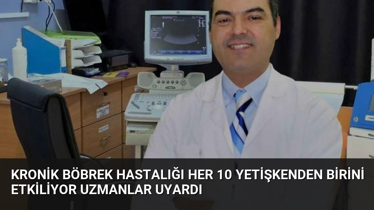 Kronik Böbrek Hastalığı Her 10 Yetişkenden Birini Etkiliyor Uzmanlar Uyardı