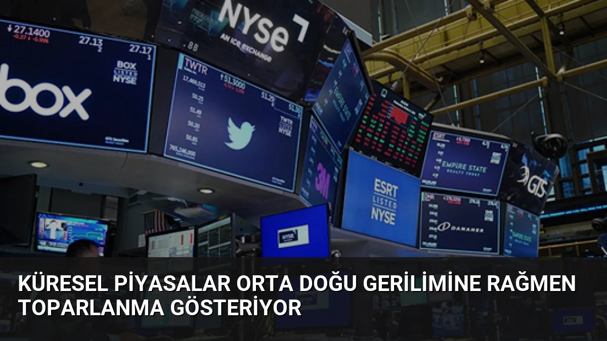 Küresel Piyasalar Orta Doğu Gerilimine Rağmen Toparlanma Gösteriyor