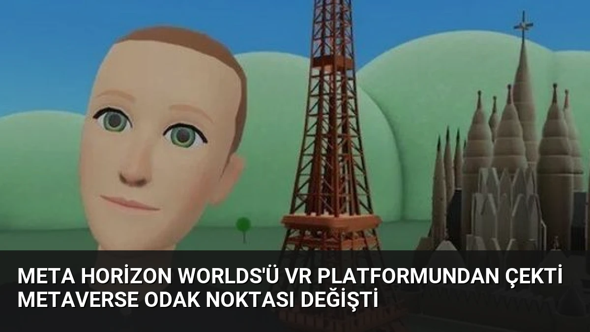 Meta Horizon Worlds’ü VR Platformundan Çekti Metaverse Odak Noktası Değişti