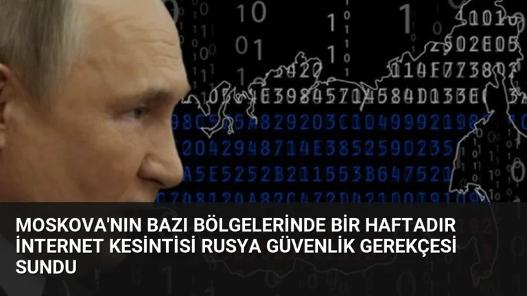 Moskova’nın Bazı Bölgelerinde Bir Haftadır İnternet Kesintisi Rusya Güvenlik Gerekçesi Sundu