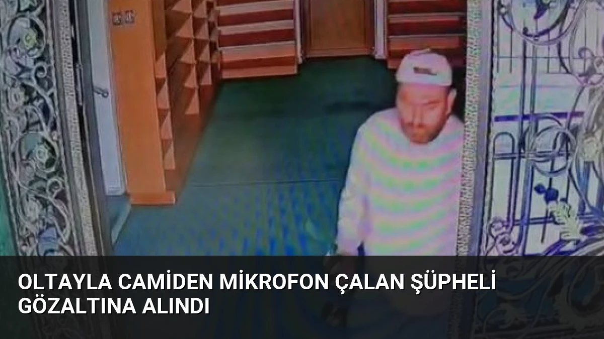 Oltayla Camiden Mikrofon Çalan Şüpheli Gözaltına Alındı