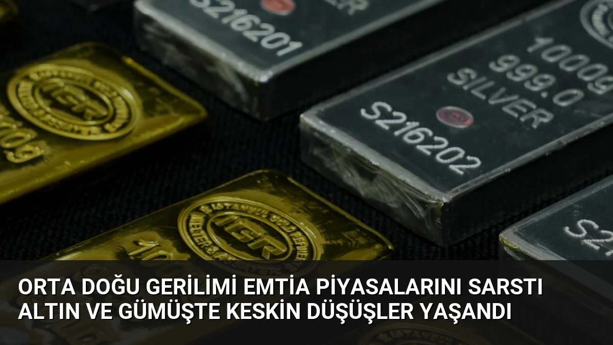 Orta Doğu Gerilimi Emtia Piyasalarını Sarstı Altın ve Gümüşte Keskin Düşüşler Yaşandı