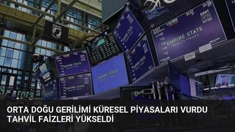 Orta Doğu Gerilimi Küresel Piyasaları Vurdu Tahvil Faizleri Yükseldi