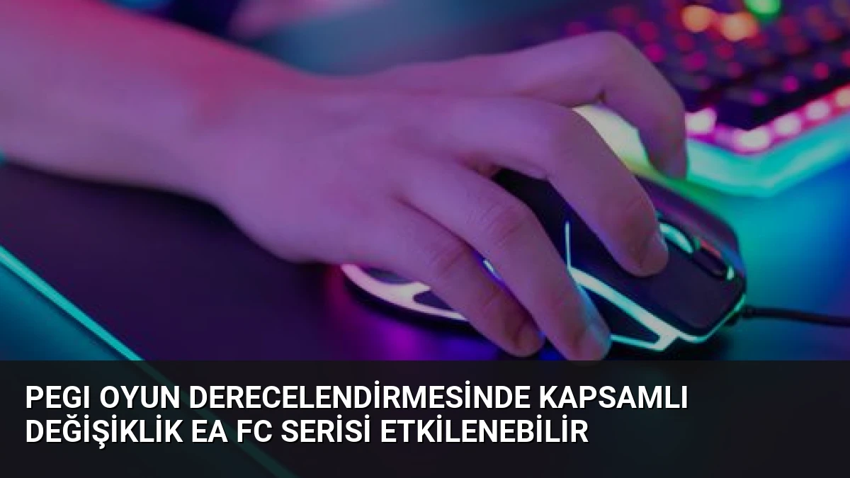 PEGI Oyun Derecelendirmesinde Kapsamlı Değişiklik EA FC Serisi Etkilenebilir