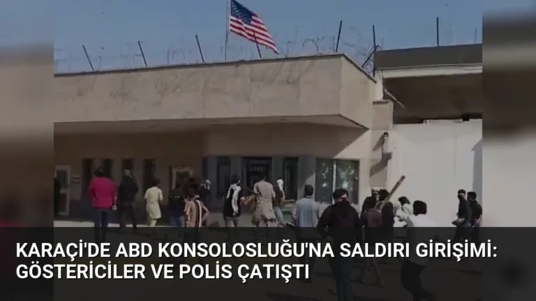 Karaçi’de ABD Konsolosluğu’na Saldırı Girişimi: Göstericiler ve Polis Çatıştı