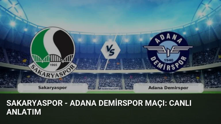 Sakaryaspor – Adana Demirspor Maçı: Canlı Anlatım