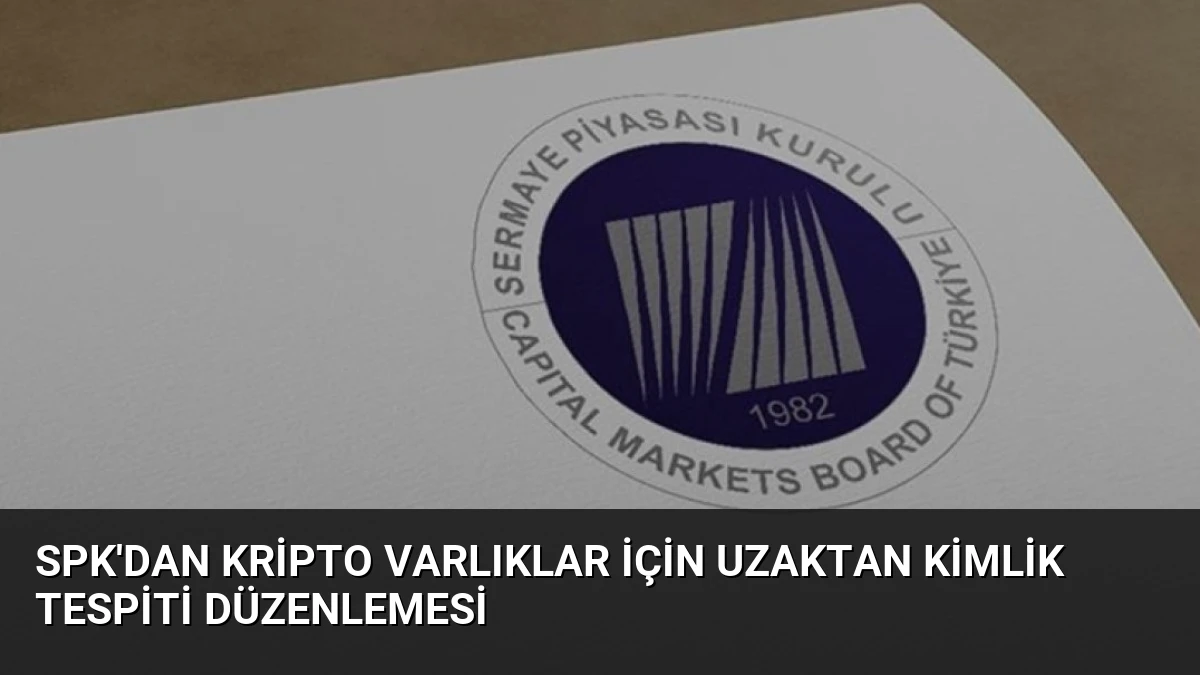SPK’dan Kripto Varlıklar İçin Uzaktan Kimlik Tespiti Düzenlemesi