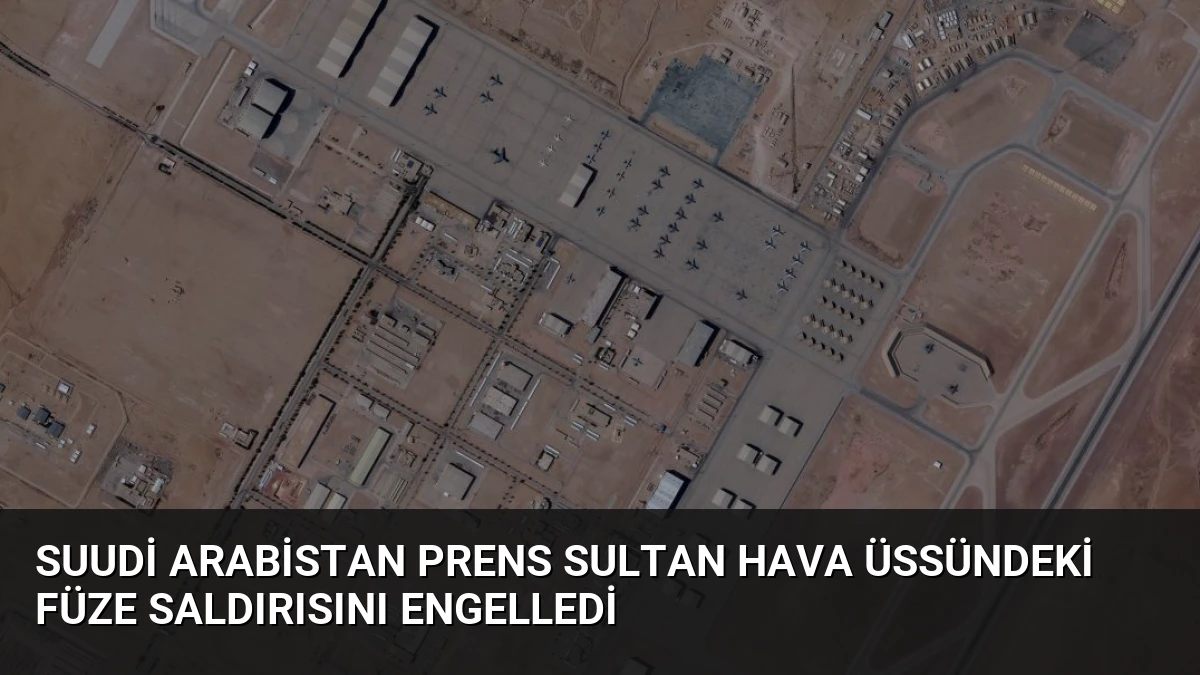 Suudi Arabistan Prens Sultan Hava Üssündeki Füze Saldırısını Engelledi