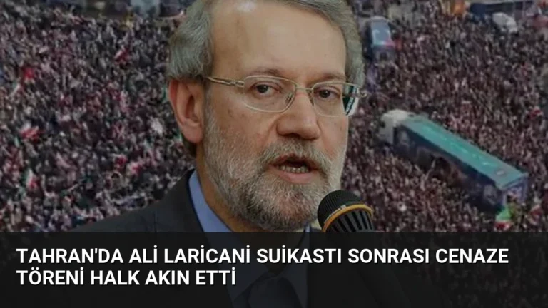 Tahran’da Ali Laricani Suikastı Sonrası Cenaze Töreni Halk Akın Etti