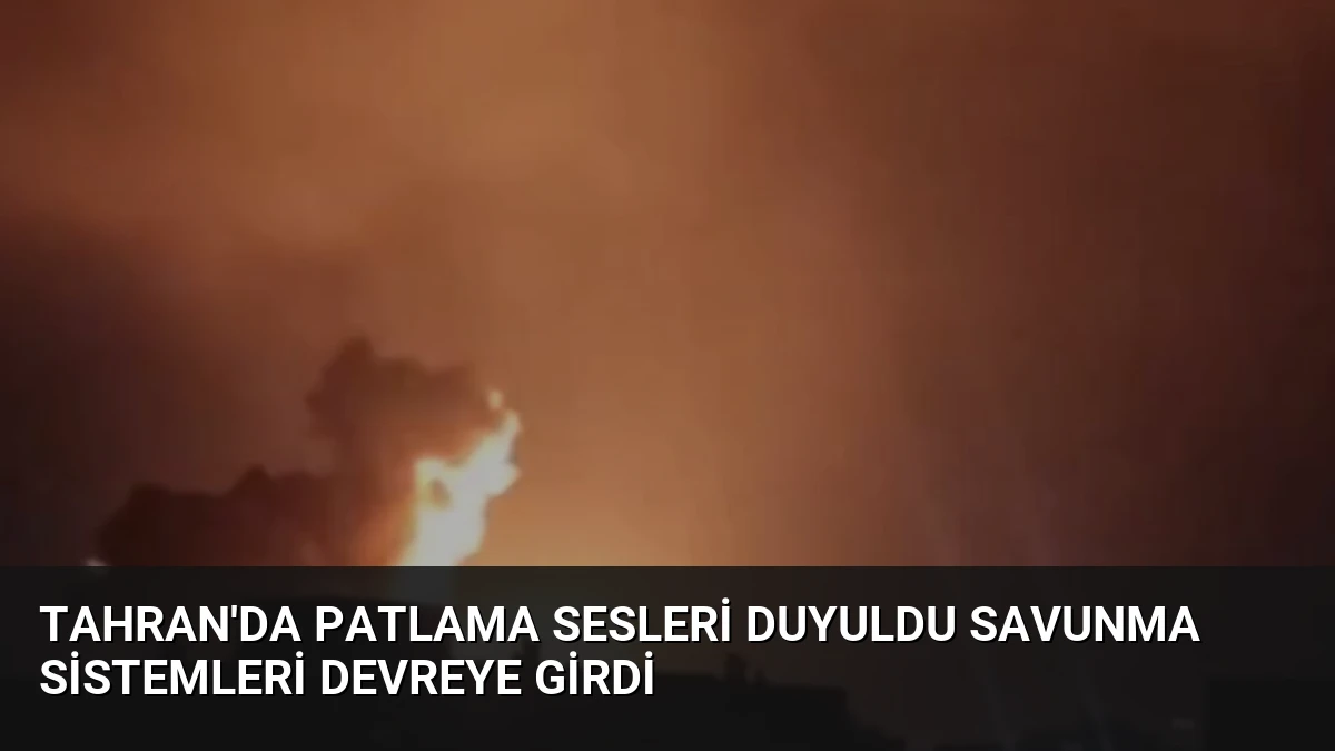 Tahran’da Patlama Sesleri Duyuldu Savunma Sistemleri Devreye Girdi