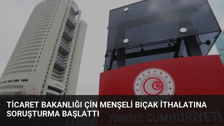 Ticaret Bakanlığı Çin menşeli bıçak ithalatına soruşturma başlattı