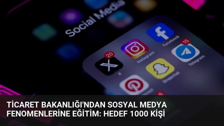 Ticaret Bakanlığı’ndan Sosyal Medya Fenomenlerine Eğitim: Hedef 1000 Kişi