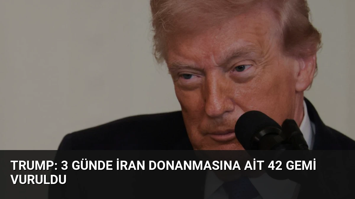 Trump: 3 Günde İran Donanmasına Ait 42 Gemi Vuruldu