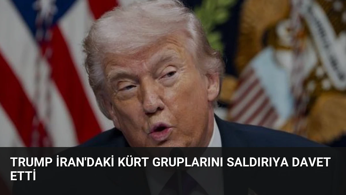 Trump İran’daki Kürt Gruplarını Saldırıya Davet Etti