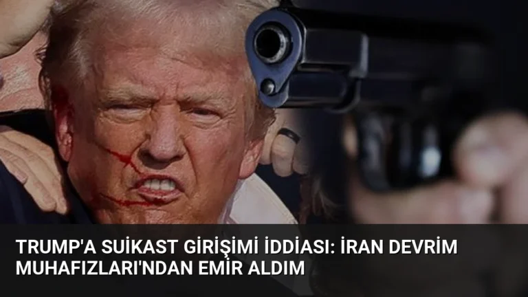 Trump’a Suikast Girişimi İddiası: İran Devrim Muhafızları’ndan Emir Aldım