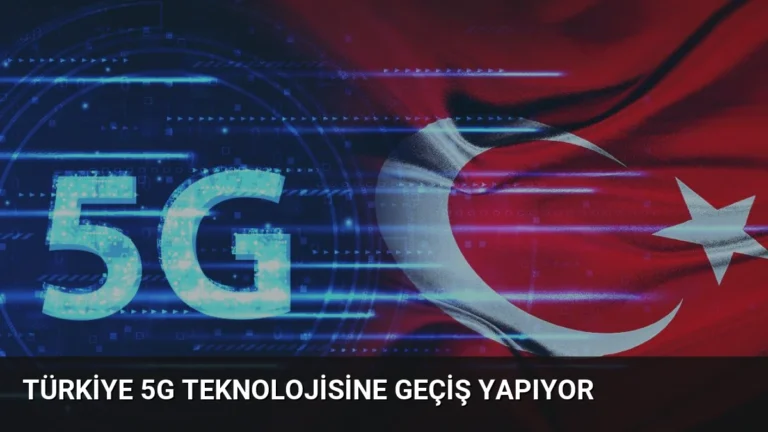 Türkiye 5G Teknolojisine Geçiş Yapıyor
