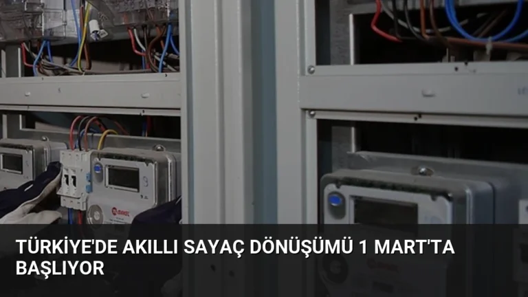 Türkiye’de Akıllı Sayaç Dönüşümü 1 Mart’ta Başlıyor