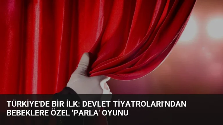 Türkiye’de Bir İlk: Devlet Tiyatroları’ndan Bebeklere Özel ‘Parla’ Oyunu