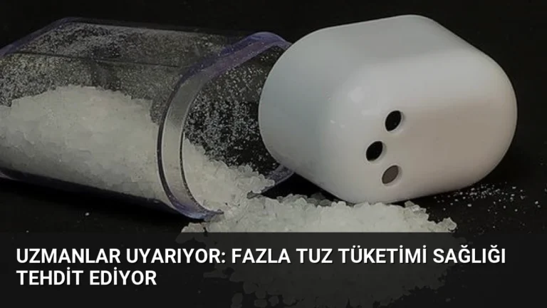 Uzmanlar Uyarıyor: Fazla Tuz Tüketimi Sağlığı Tehdit Ediyor