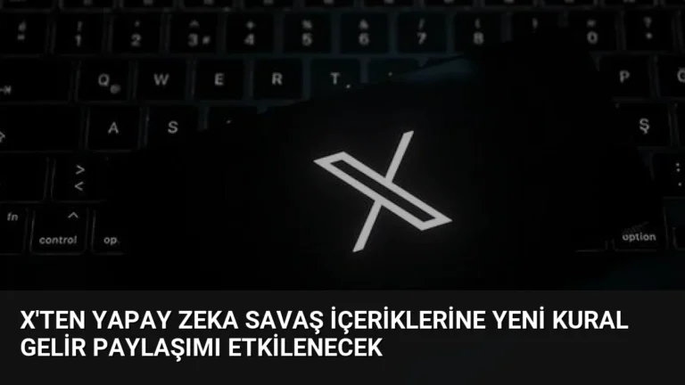 X’ten Yapay Zeka Savaş İçeriklerine Yeni Kural Gelir Paylaşımı Etkilenecek