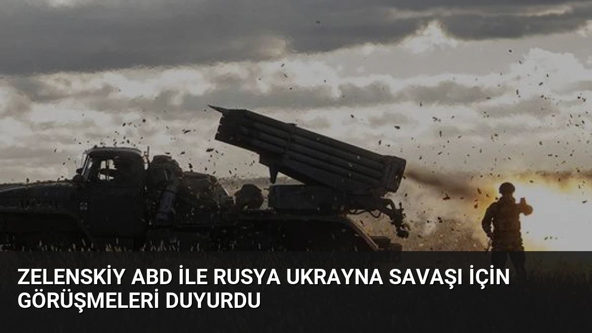 Zelenskiy ABD ile Rusya Ukrayna Savaşı İçin Görüşmeleri Duyurdu