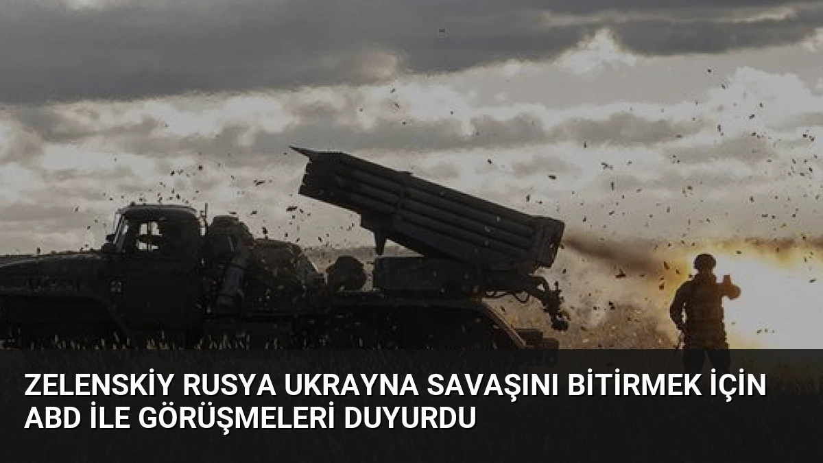 Zelenskiy Rusya Ukrayna Savaşını Bitirmek İçin ABD ile Görüşmeleri Duyurdu