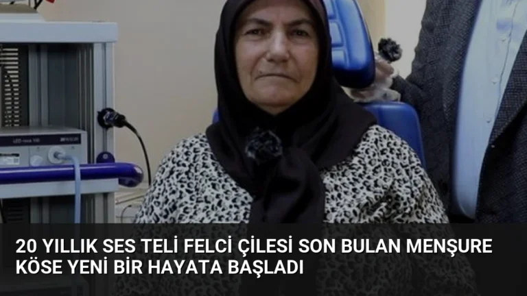 20 Yıllık Ses Teli Felci Çilesi Son Bulan Menşure Köse Yeni Bir Hayata Başladı