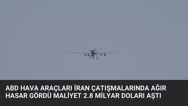 ABD Hava Araçları İran Çatışmalarında Ağır Hasar Gördü Maliyet 2.8 Milyar Doları Aştı