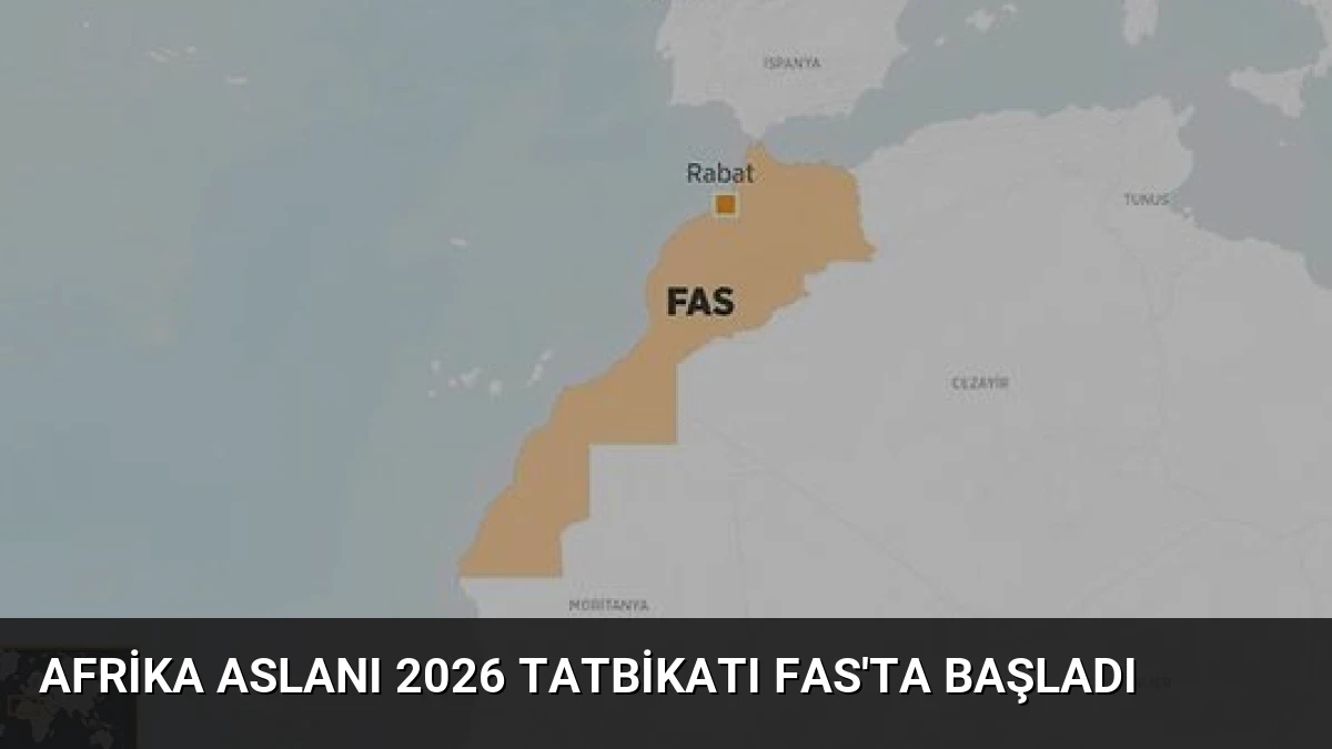 Afrika Aslanı 2026 Tatbikatı Fas’ta Başladı