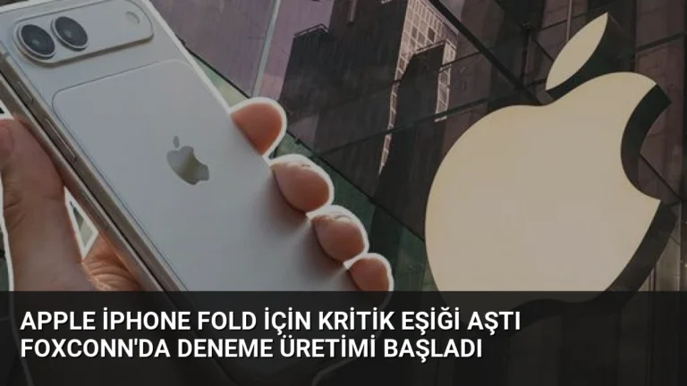 Apple iPhone Fold İçin Kritik Eşiği Aştı Foxconn’da Deneme Üretimi Başladı