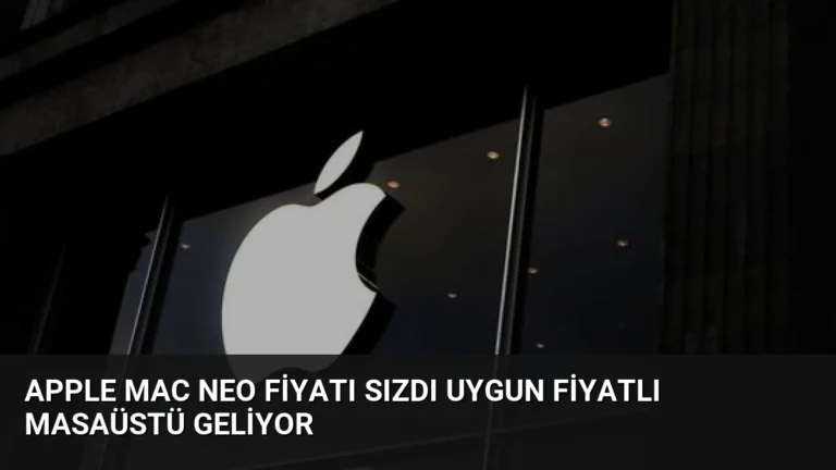 Apple Mac Neo Fiyatı Sızdı Uygun Fiyatlı Masaüstü Geliyor