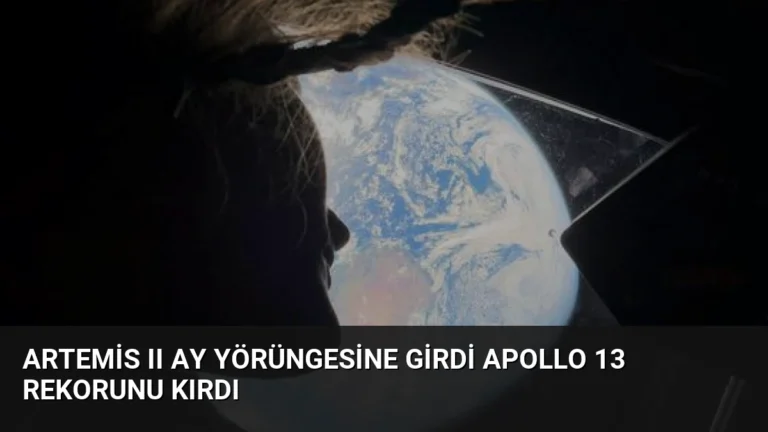 Artemis II Ay Yörüngesine Girdi Apollo 13 Rekorunu Kırdı