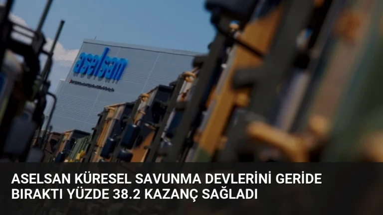 ASELSAN Küresel Savunma Devlerini Geride Bıraktı Yüzde 38.2 Kazanç Sağladı